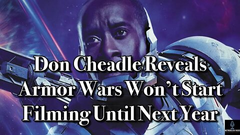 Don Cheadle Reveals ARMOR WARS Won't Start Filming Until Next Year (Movie News)