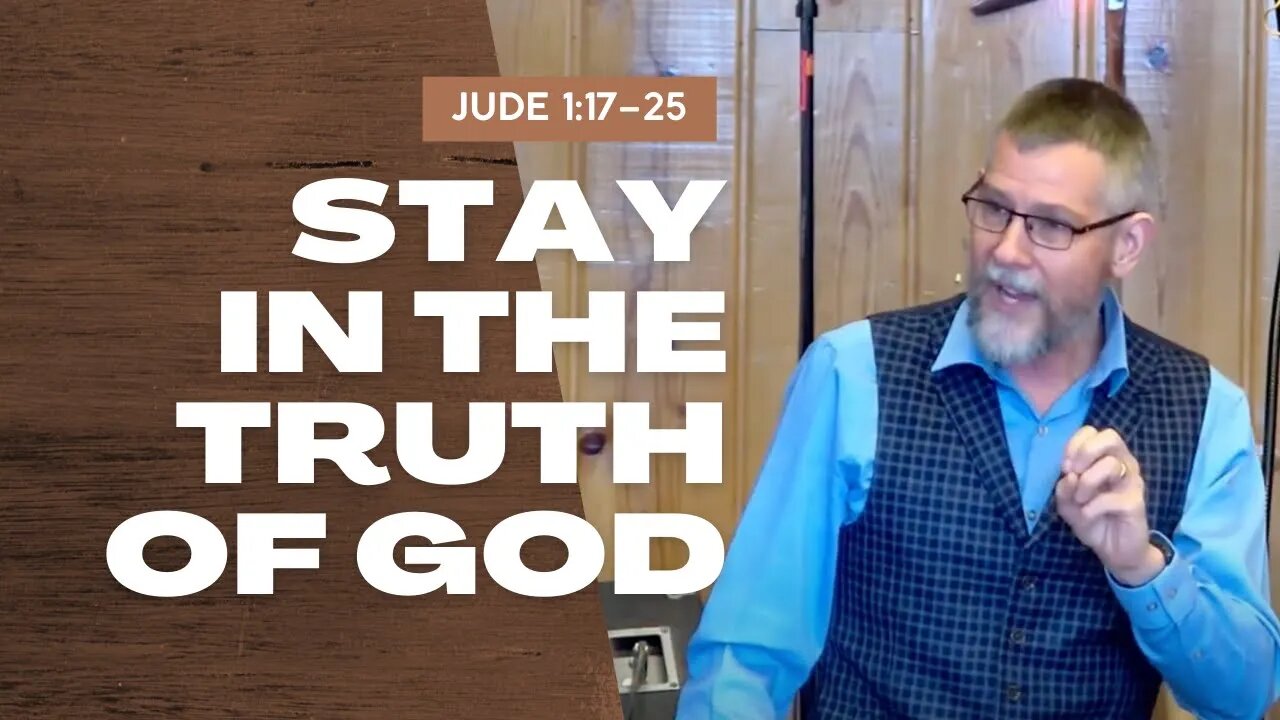 Stay In the Truth of God — Jude 1:17–25 (Traditional Worship)