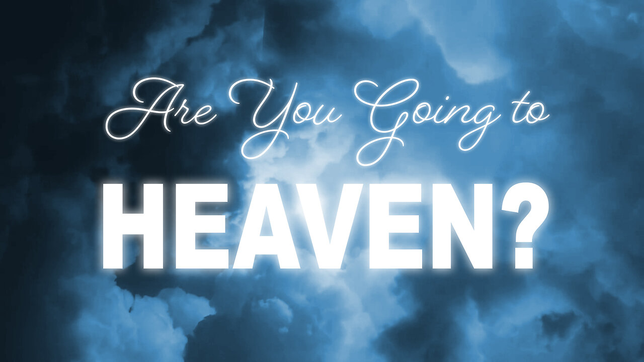 ARE YOU GOING TO HEAVEN?