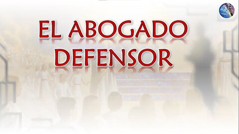 La Corte Celestial - Parte 4 - El Abogado Defensor