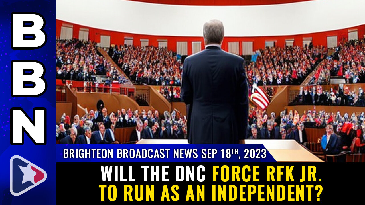 BBN, Sep 18, 2023 - Will the DNC force RFK Jr. to run as an INDEPENDENT?