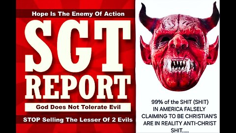 SGT Report Satanic Christian Sells Soul Currency For Lesser Of Two Evils God Does Not Tolerate Evil