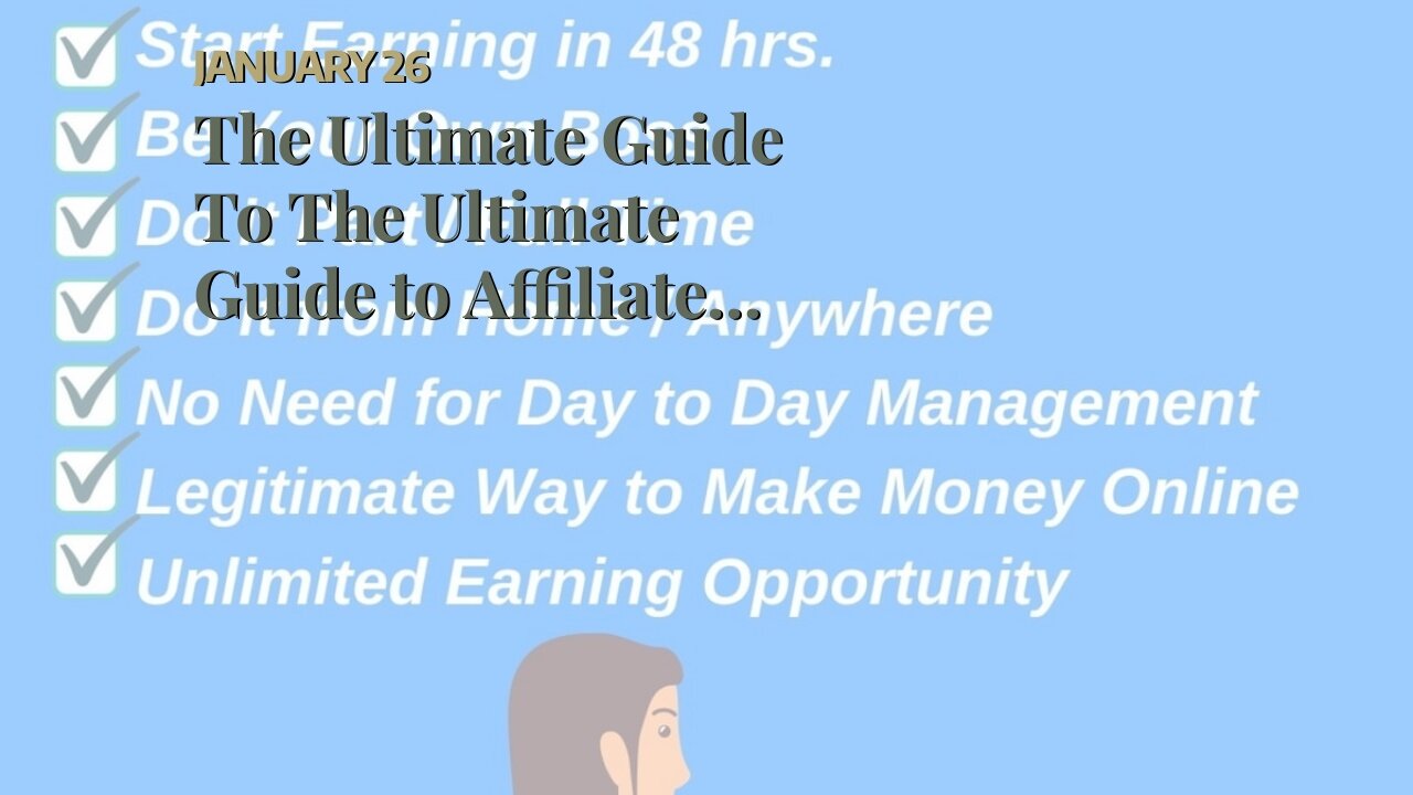 The Ultimate Guide To The Ultimate Guide to Affiliate Marketing: Beginner to Advanced