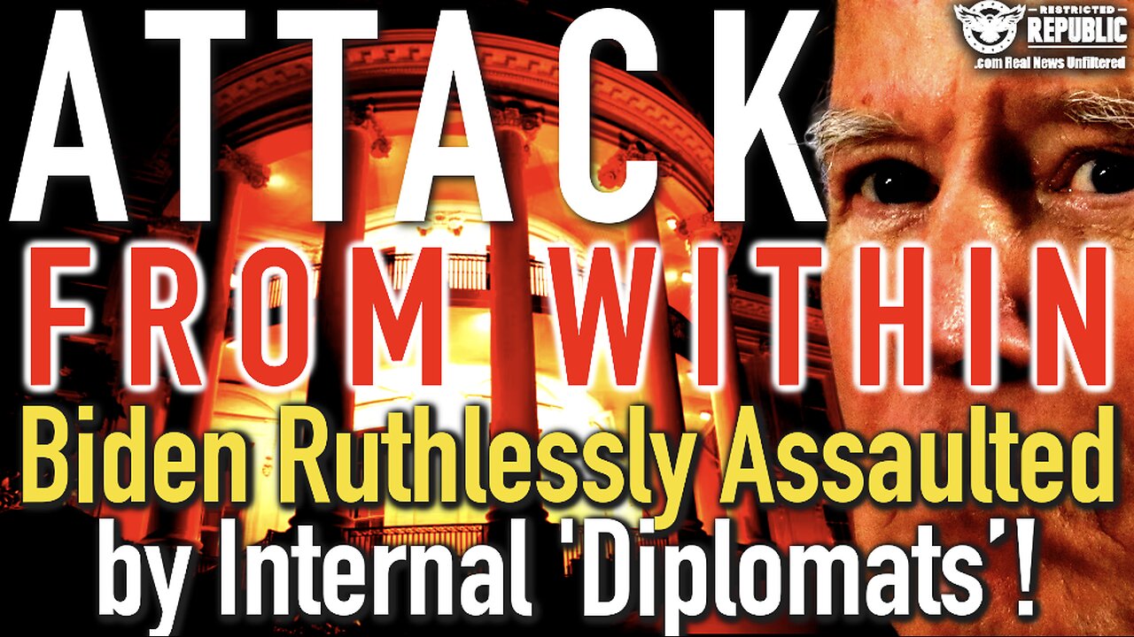 Attack From Within! Biden Just Ruthlessly Assaulted by Internal Diplomats