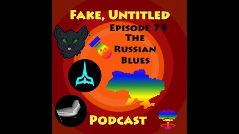 Fake, Untitled Podcast: Episode 79 - The Russian Blues