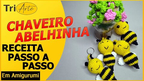 CHAVEIRO AMIGURUMI | ABELHINHA | RECEITA PASSO A PASSO