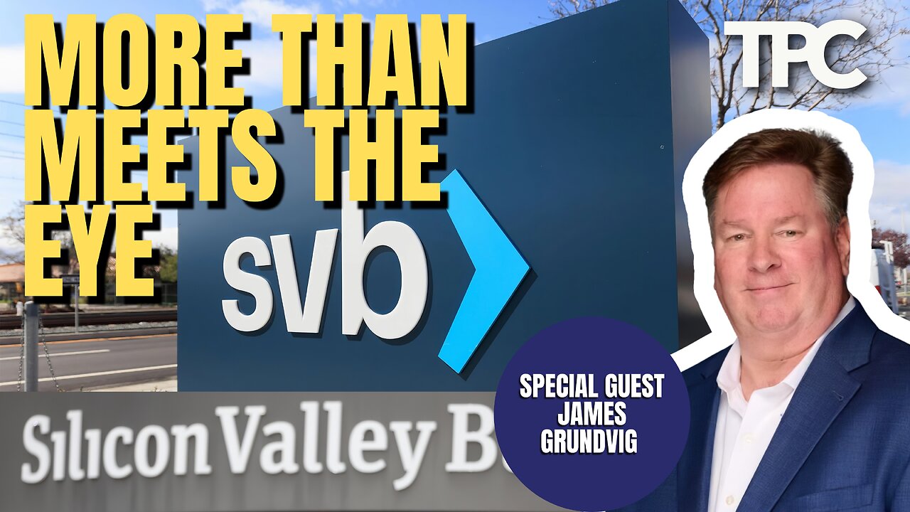 SVB: More Than Meets The Eye | James Grundvig (TPC #1,144)