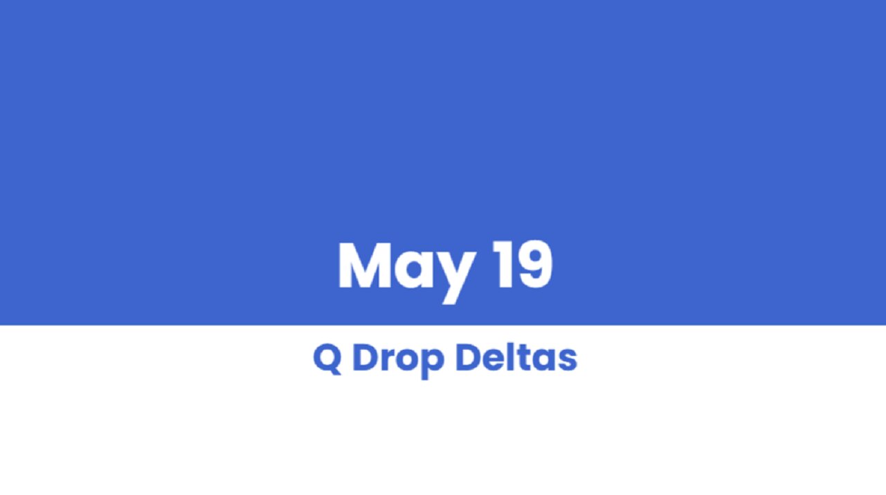 Q DROP DELTAS MAY 19