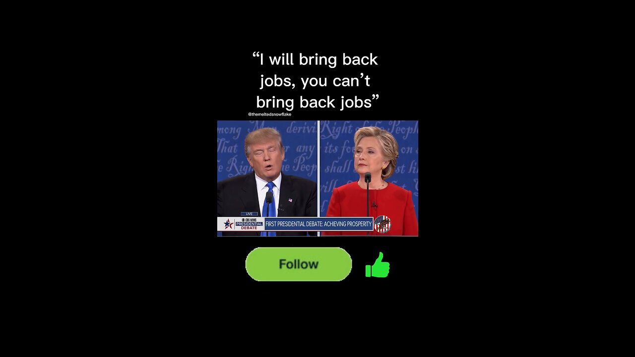 “I will bring back jobs, you can’t bring back jobs” Donald Trump