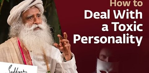 How to Deal With A Toxic Personality | Sadhguru