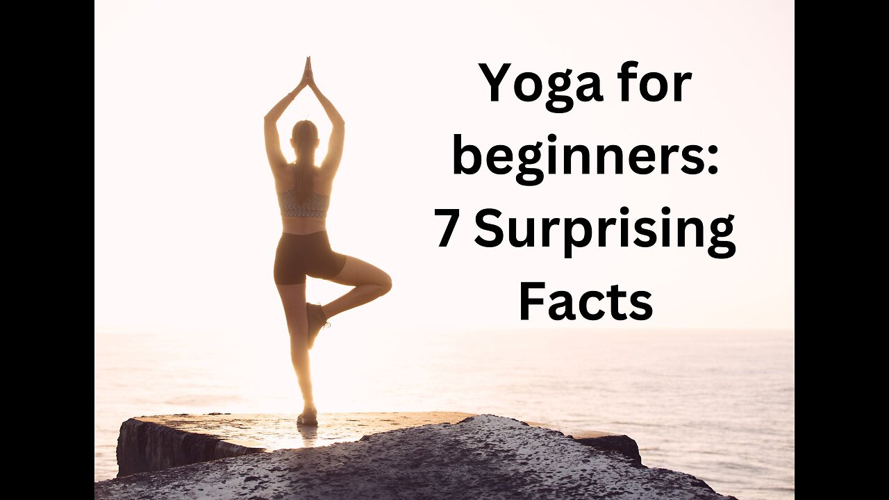 Yoga for beginners: 7 Surprising Facts