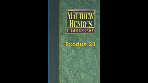 Matthew Henry's Commentary on the Whole Bible. Audio produced by Irv Risch. Exodus Chapter 23