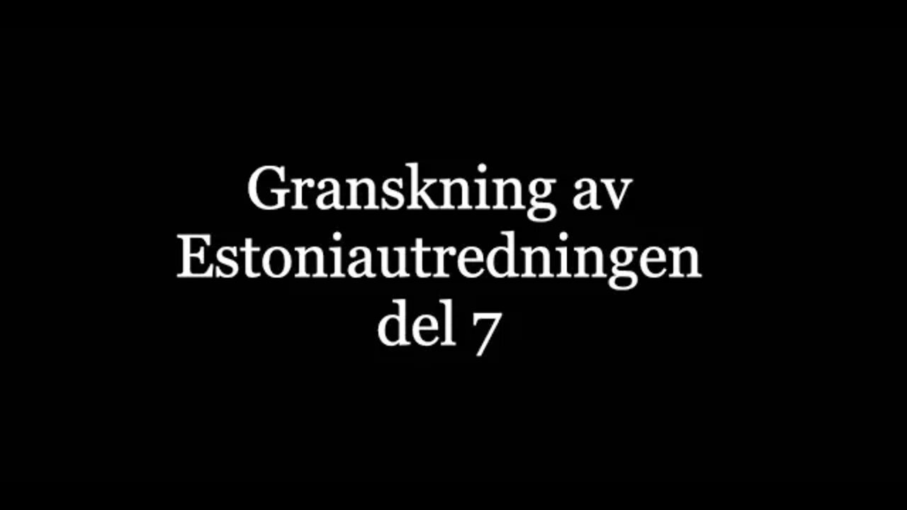 Granskning av estoniautredningen del 7