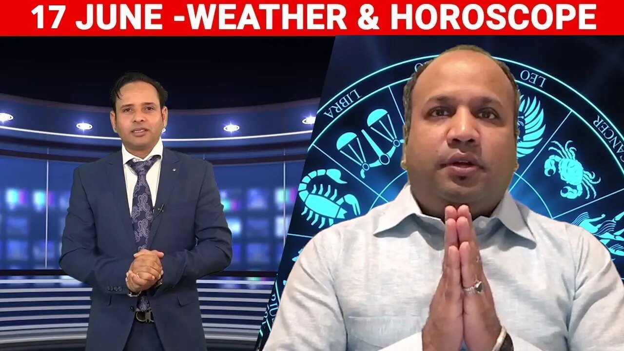 Weather Report & Horoscope - 17 JUNE | VARUN TIWARI | ASTRO PAWAN