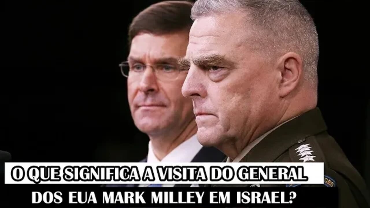 O Que Significa A Visita Do General Dos EUA Mark Milley Em Israel?