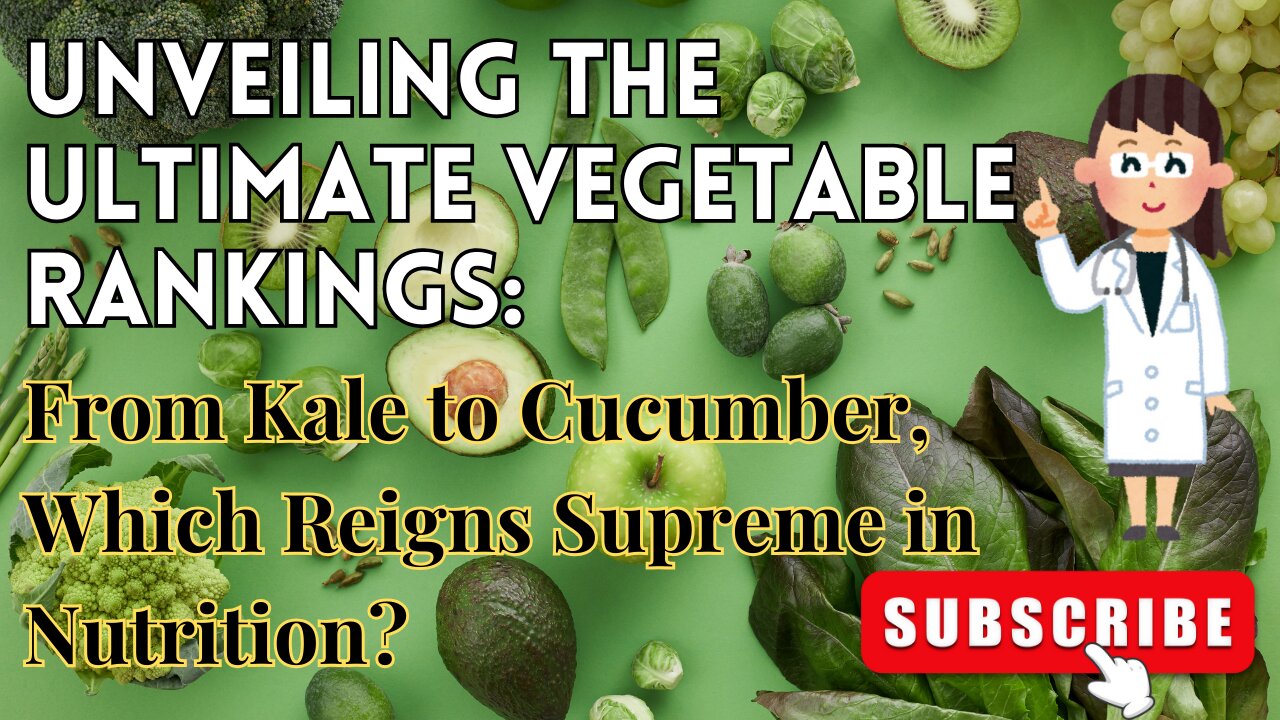 From Kale to Cucumber: Ranking Nature's Bounty of Nutrient-Rich Vegetables