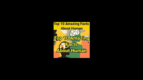 To ten amazing facts about human