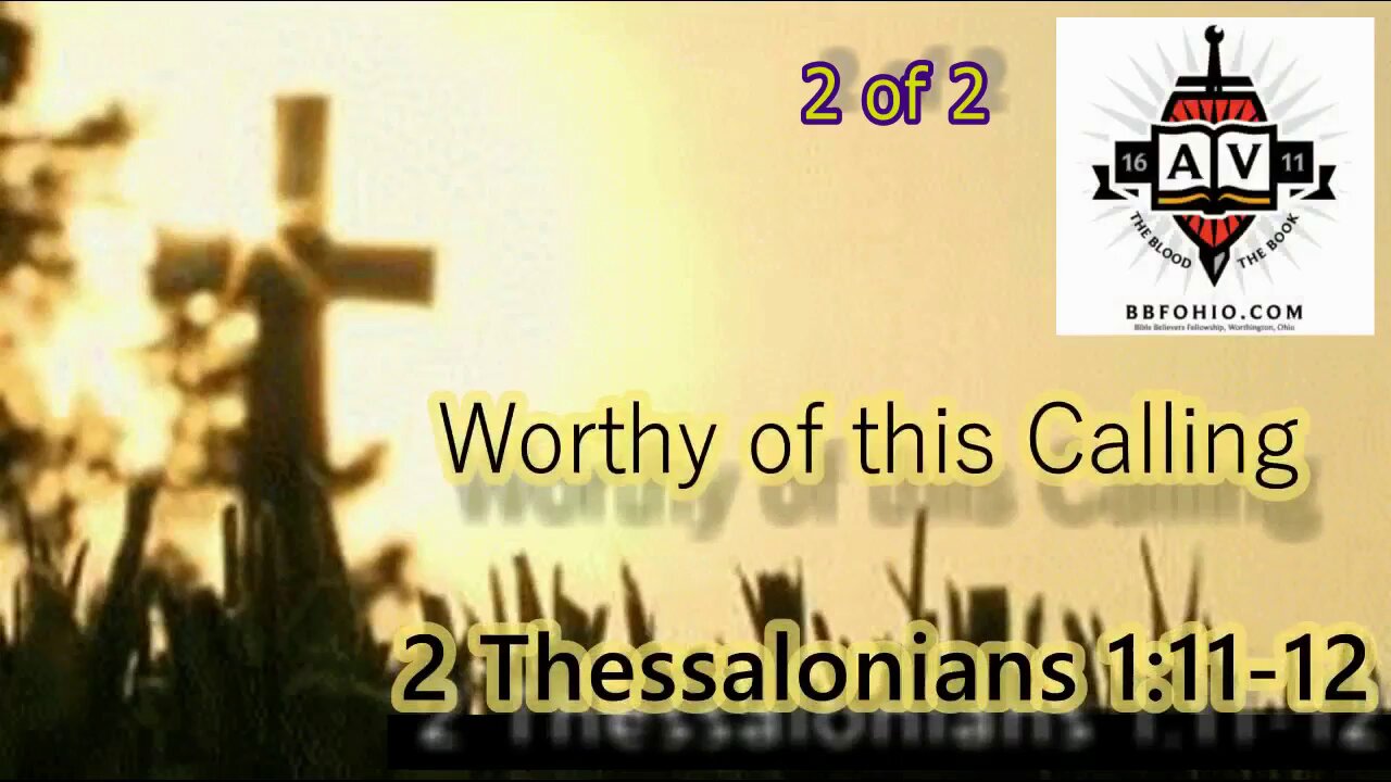 006 Counted Worthy of This Calling (2 Thessalonians 1:11-12) 2 of 2