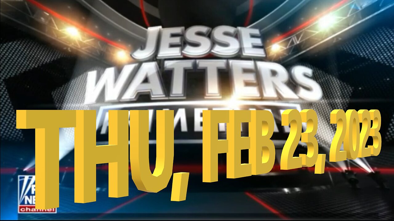 Jesse Watters 02-23-2023