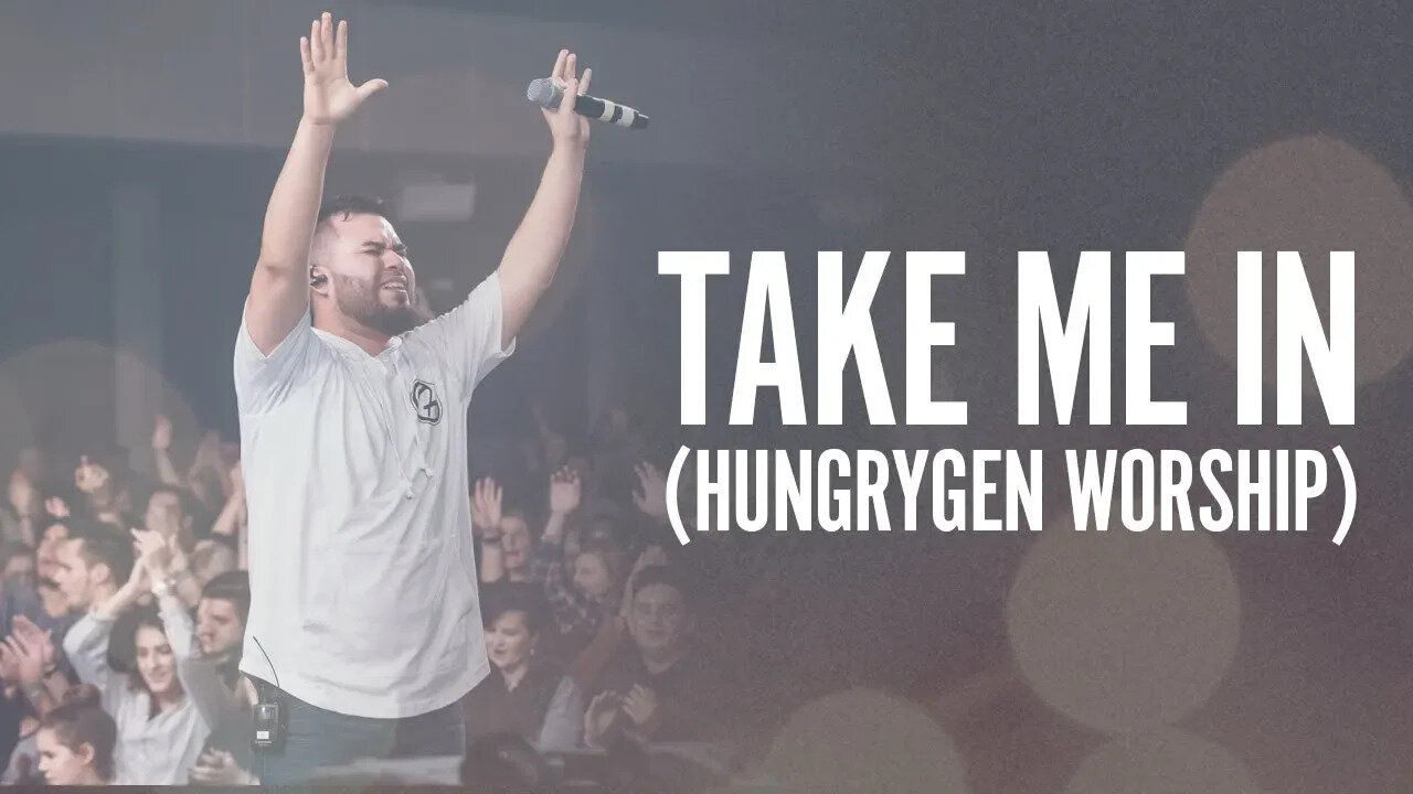 Take Me In by Hungry Generation Worship