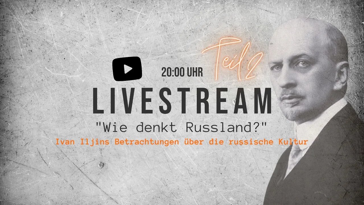 Ivan Iljins Betrachtungen über die russische Kultur – Wie denkt Russland? Teil 2