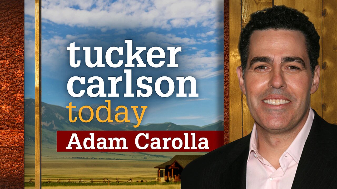 Tucker Carlson Today | Adam Carolla