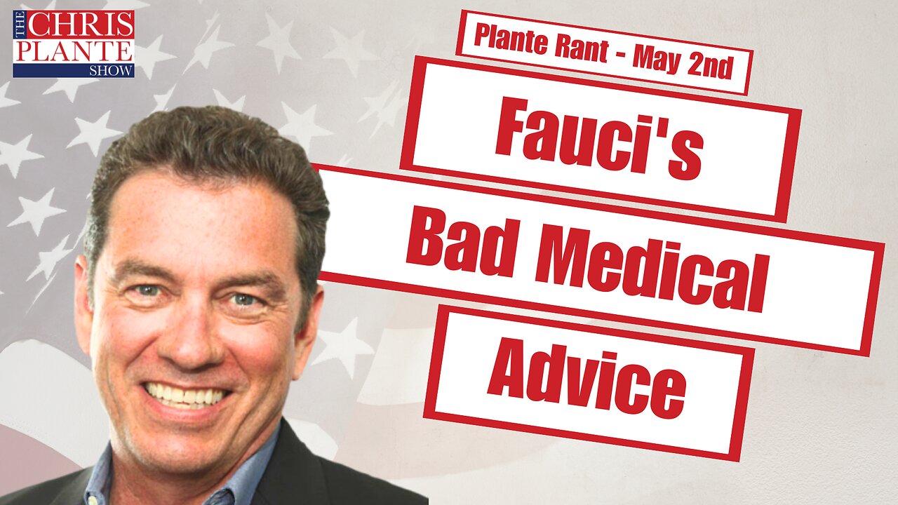 Fauci's Bad Medical Advice | The Chris Plante Show | May 2, 2023