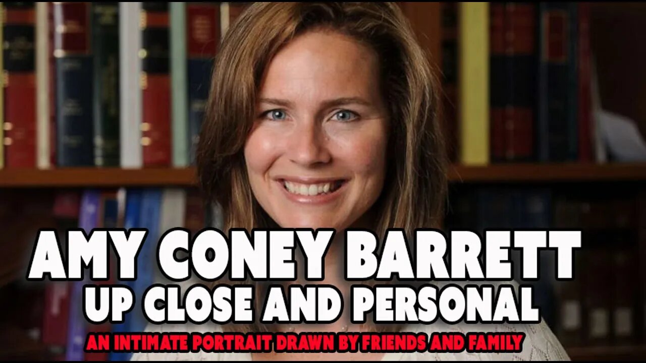 Amy Coney Barrett: Intimate and Up-Close As Seen Through the Eyes of Her Family and Friends.