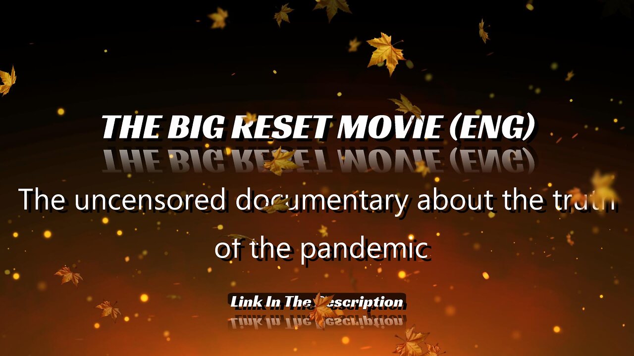 THE BIG RESET MOVIE (ENG) The uncensored documentary about the truth of the pandemic