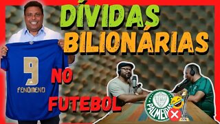 [Compra do Cruzeiro] Dívidas bilionárias de clubes - Prejuizo??? [Negão e OvO] Podtudo&+1Cast #07