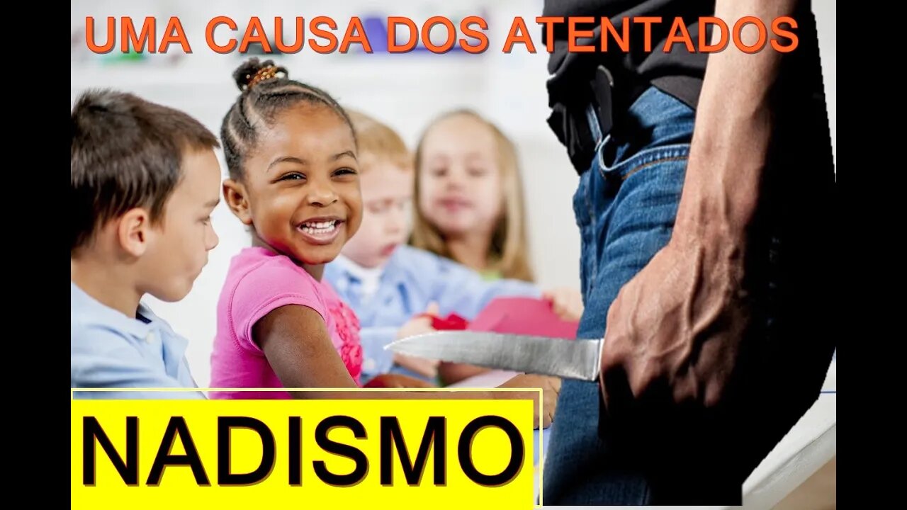 Uma causa dos atentados na escola: O NADISMO. Ou abandono da criança e de seu bem estar