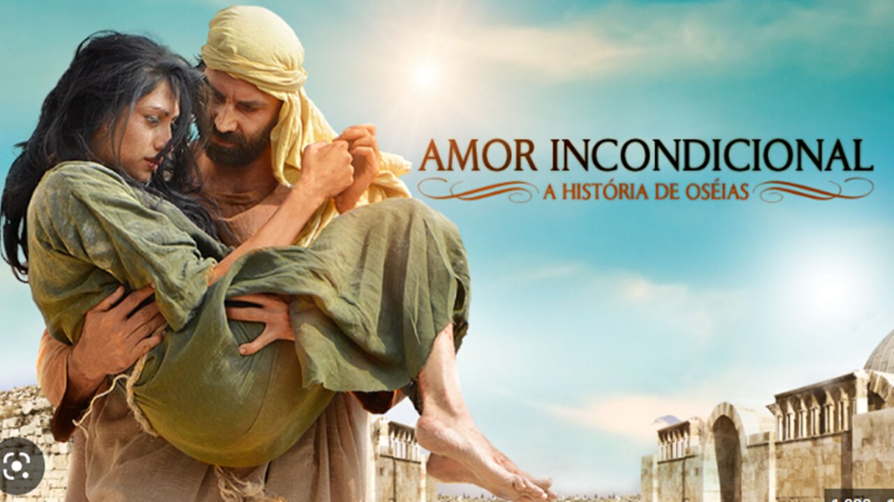 Amor Incondicional - A História de Oseias