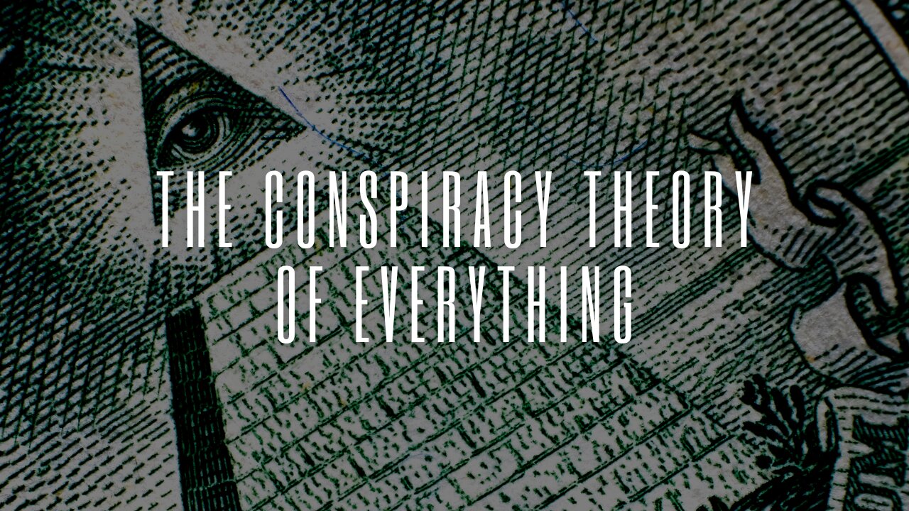 The Conspiracy Theory of Everything