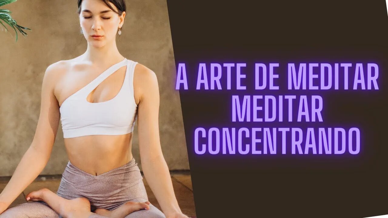 Daniel Coleman - A Arte de Meditar "Meditar Concentrando"