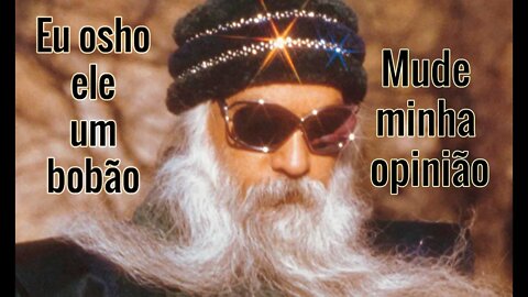 Fãs do Osho expliquem seu mestre ou parem de ser otários