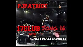 Club17 Song 16 with HonestWalterWhite