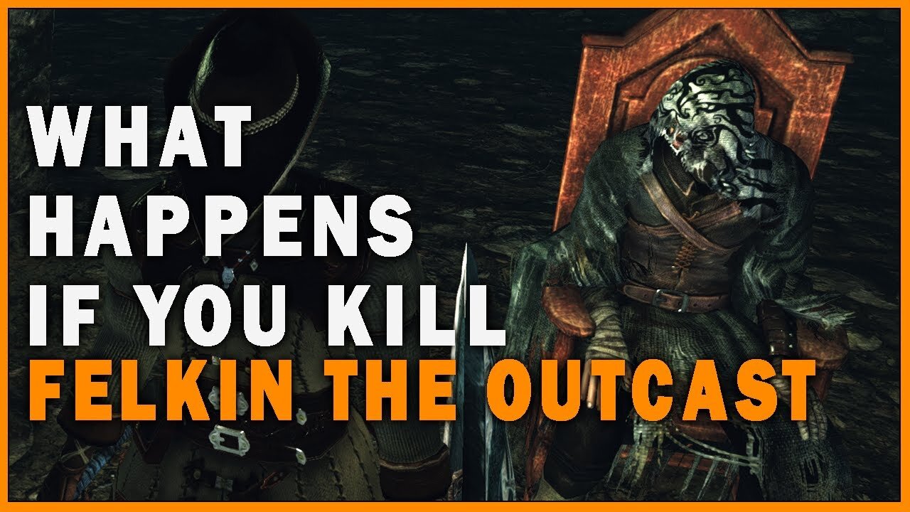 What Happens if you Kill Felkin the Outcast in Dark Souls 2