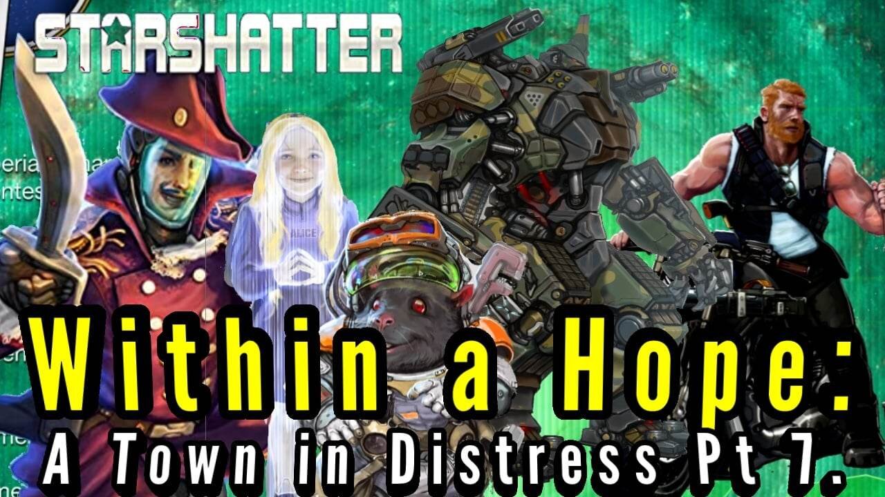 StarShatter TTRPG: Within a Hope Pt 8: A town in Distress part 7