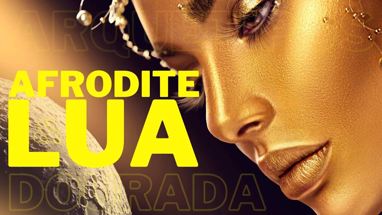 Arquétipo Afrodite e Lua Dourada