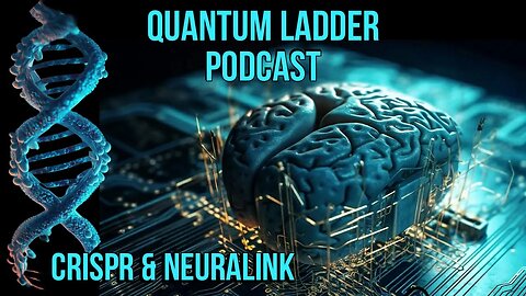 QUANTUM LADDER PODCAST - REVOLUTIONIZING GENETICS AND MINDS