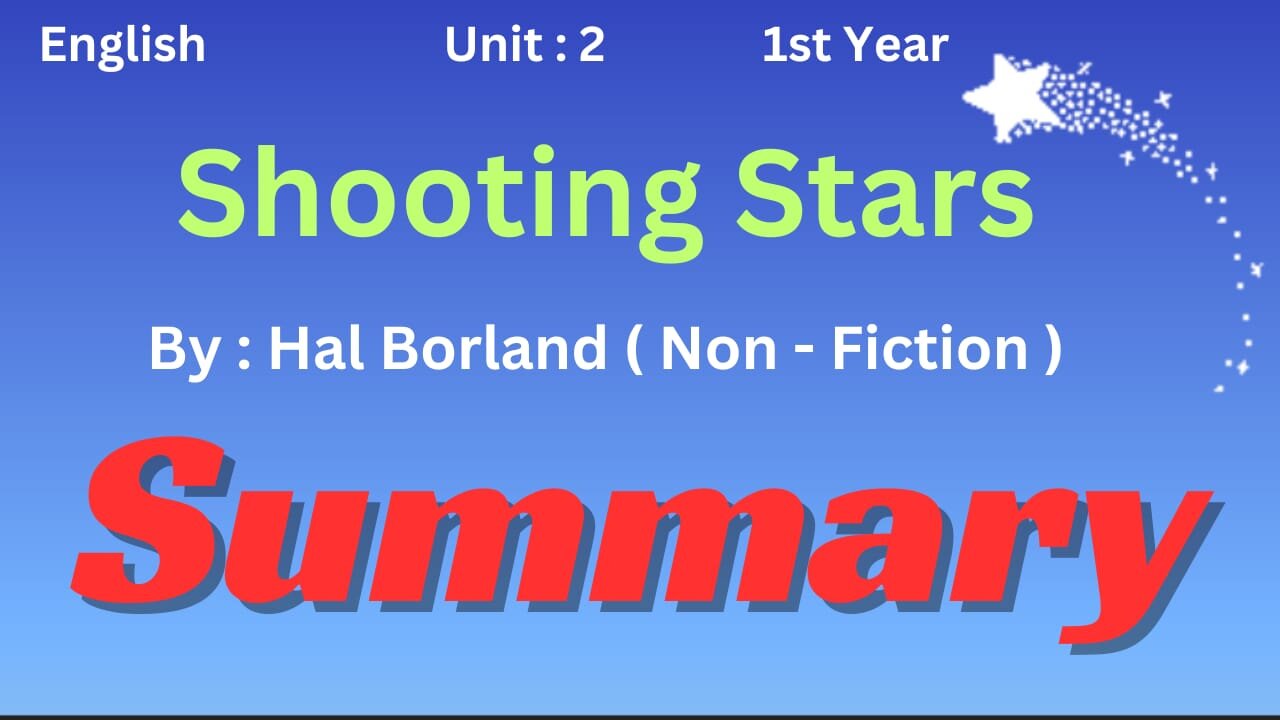 Ist year || English || Unit 2 || Shooting Stars || Hal Borland || Summary || Non fiction||