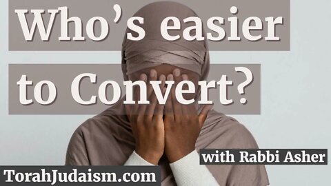 Who's easier to Convert?