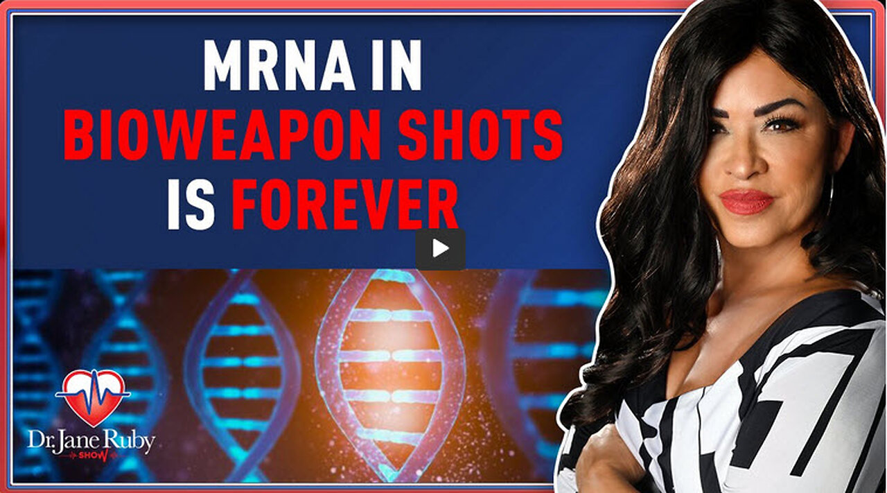 MRNA IN BIOWEAPON SHOTS IS FOREVER