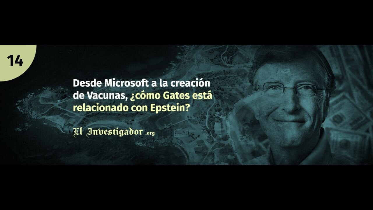 14 Plandemic indoctornation. Microsoft a la creación de vacunas ¿Cómo Gates relaciona con Epstein?