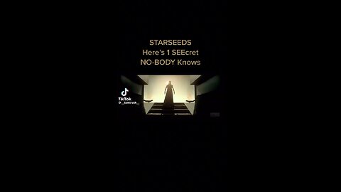 Starseeds secret.