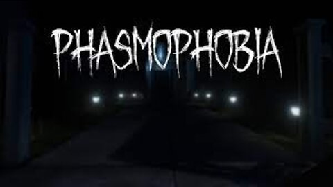 Phasmophobia---Here we go