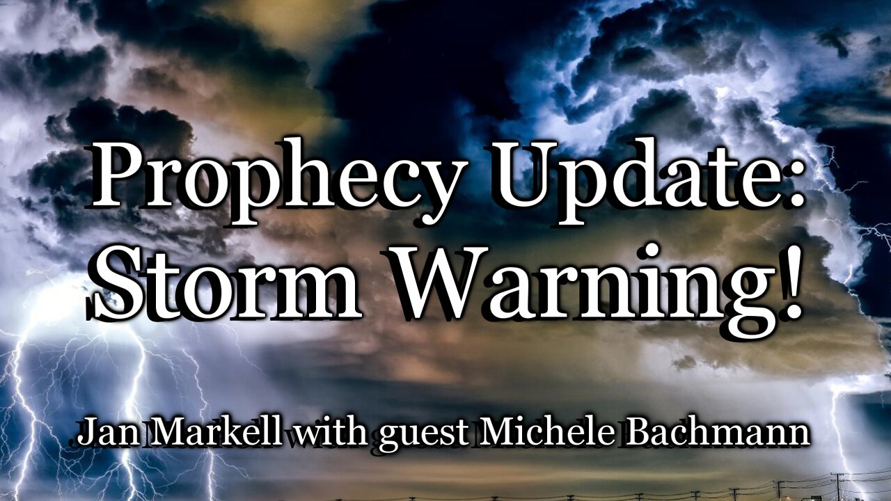 Prophecy Update: Storm Warning!