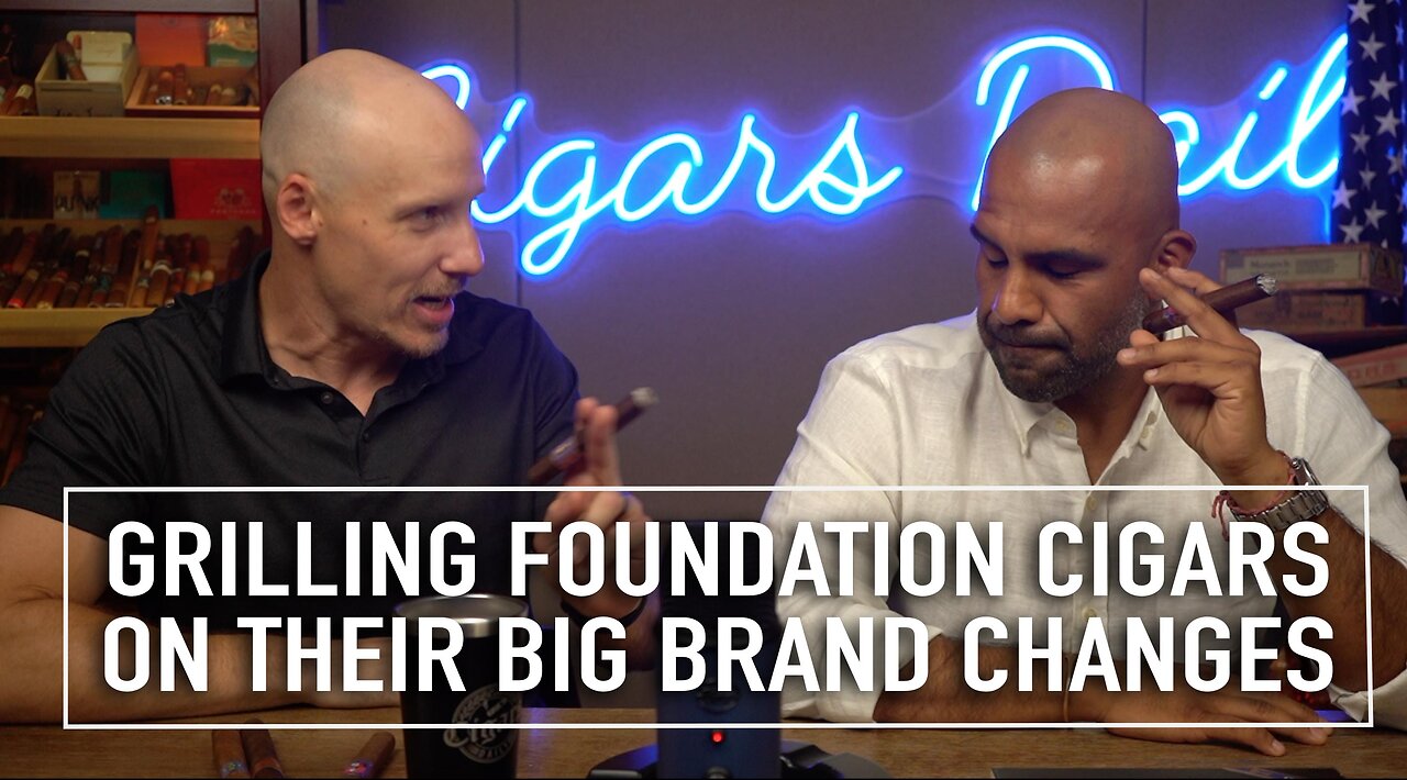 Grilling Foundation Cigars on Their Big Brand Changes