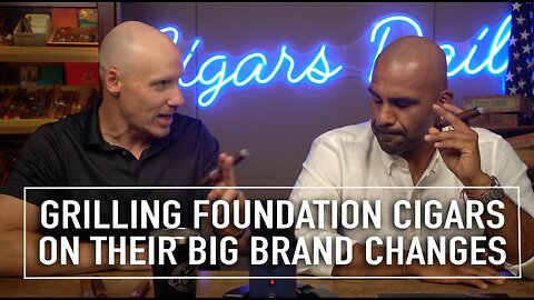 Grilling Foundation Cigars on Their Big Brand Changes