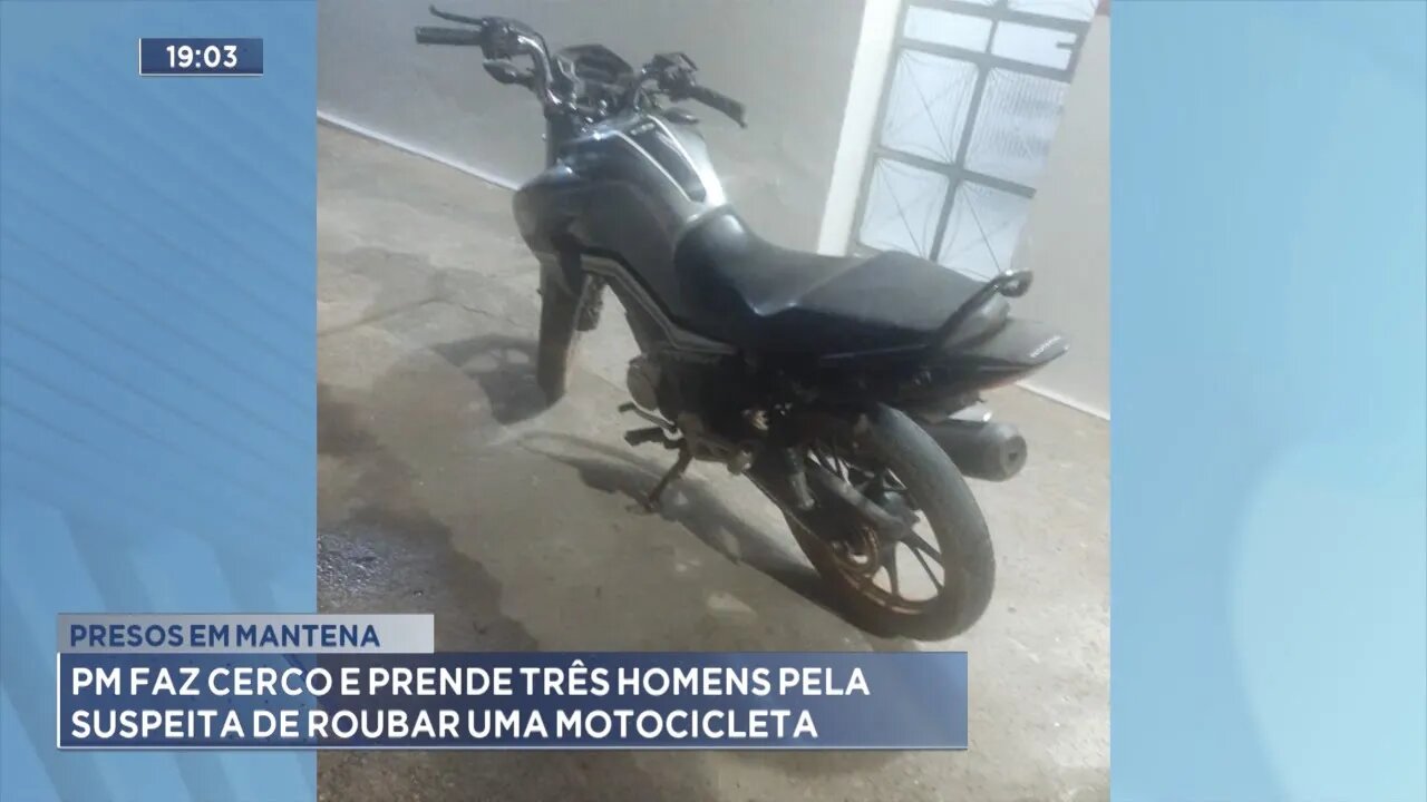 Presos em Mantena: PM faz cerco e prende três homens pela suspeita de roubar uma motocicleta